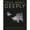 TRULY,MADLY,DEEPLY